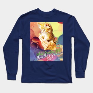 What Greater Gift than the Love of a Cat? Long Sleeve T-Shirt